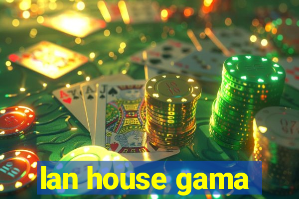 lan house gama