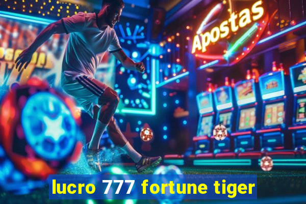 lucro 777 fortune tiger