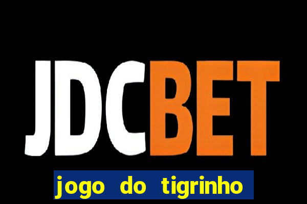 jogo do tigrinho da bet