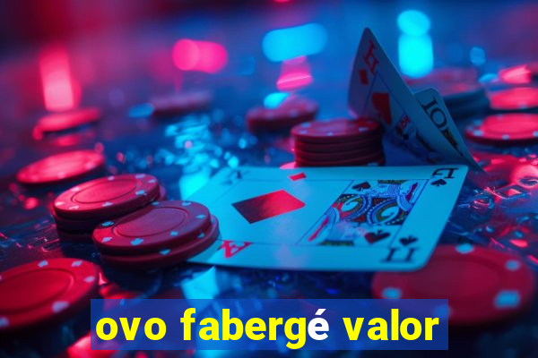 ovo fabergé valor