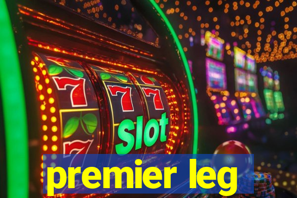 premier leg