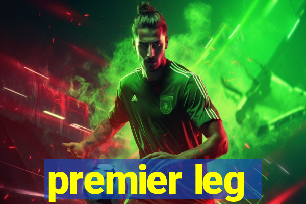 premier leg