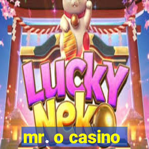 mr. o casino