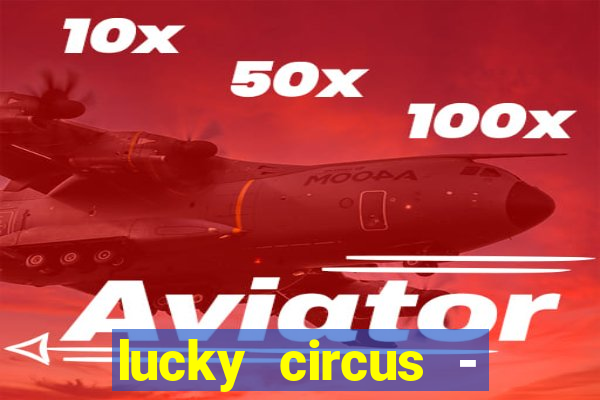 lucky circus - casino slots