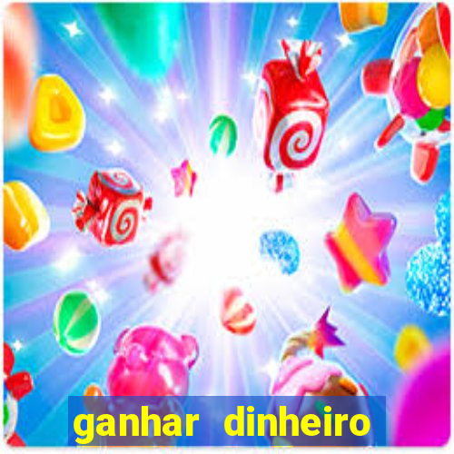 ganhar dinheiro real jogando