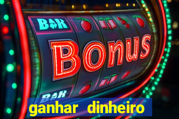 ganhar dinheiro real jogando