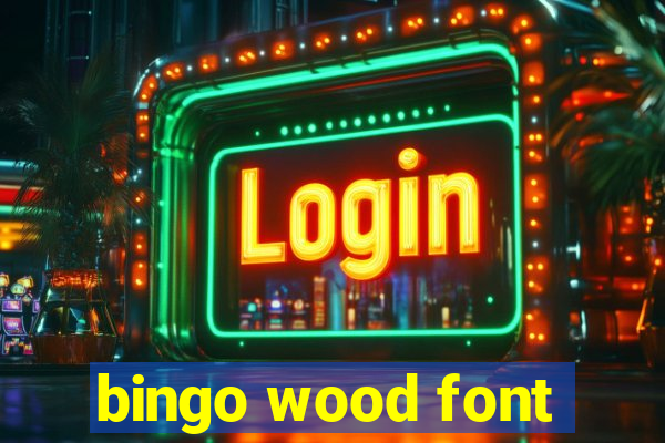 bingo wood font