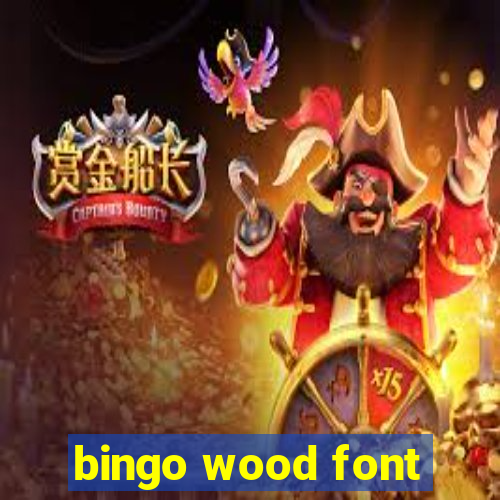 bingo wood font