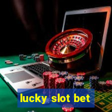 lucky slot bet