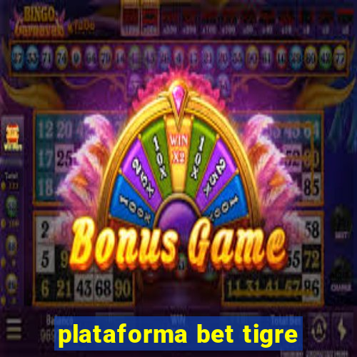 plataforma bet tigre