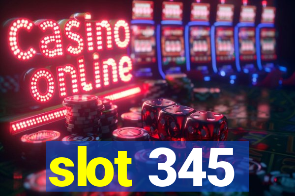 slot 345