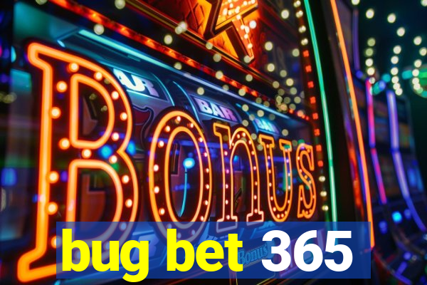 bug bet 365