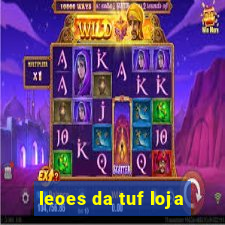 leoes da tuf loja