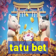 tatu bet