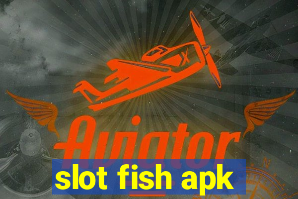 slot fish apk