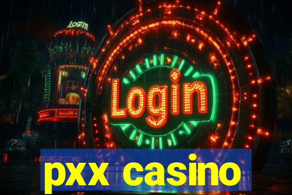 pxx casino