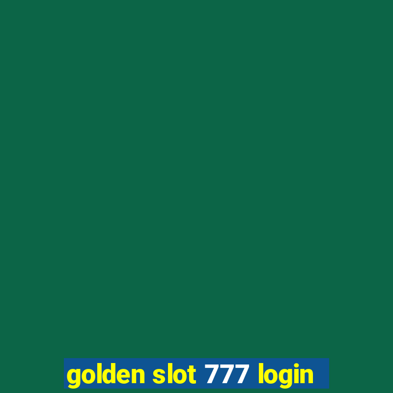 golden slot 777 login