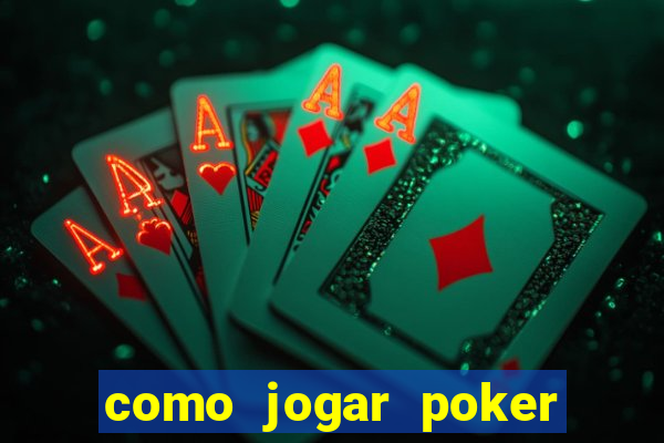 como jogar poker valendo dinheiro