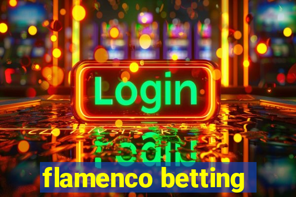 flamenco betting