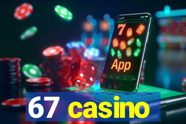 67 casino