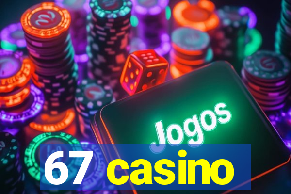 67 casino