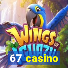 67 casino