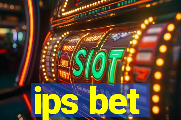 ips bet