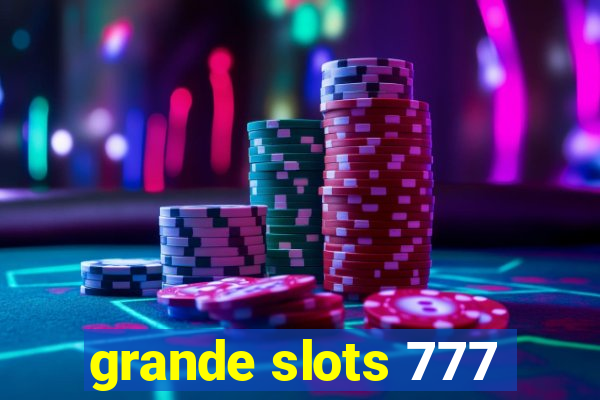 grande slots 777