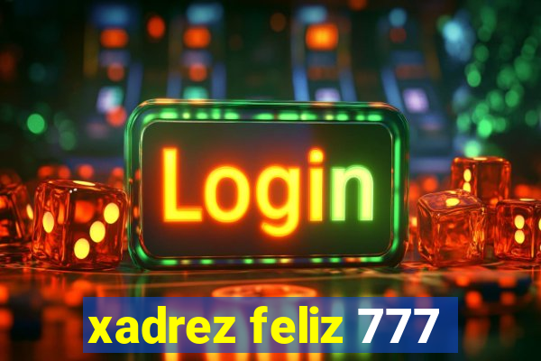 xadrez feliz 777