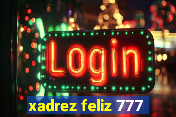 xadrez feliz 777