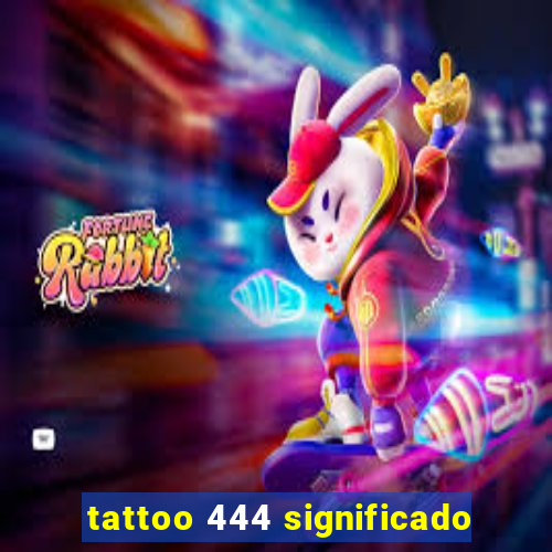 tattoo 444 significado