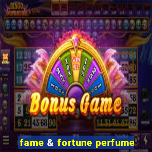 fame & fortune perfume