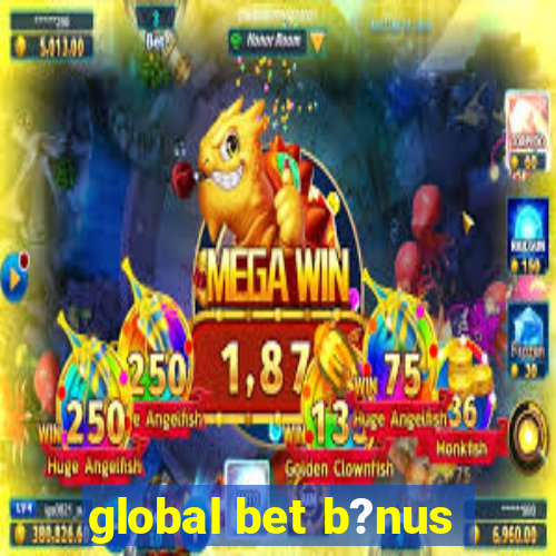 global bet b?nus