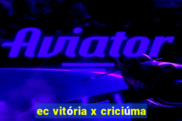 ec vitória x criciúma