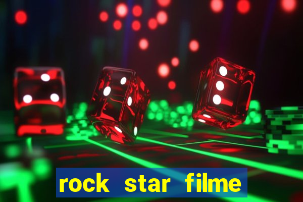 rock star filme completo dublado