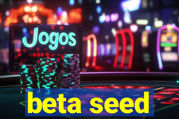 beta seed