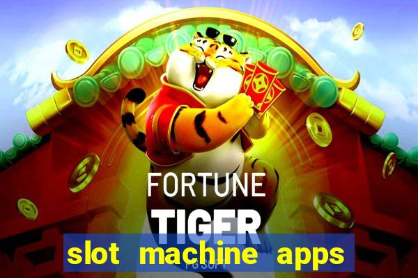 slot machine apps for real money