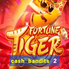 cash bandits 2 slot machine