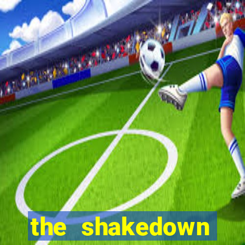 the shakedown dublado completo