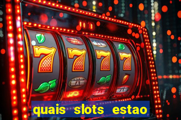 quais slots estao pagando agora