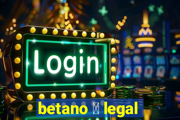 betano 茅 legal