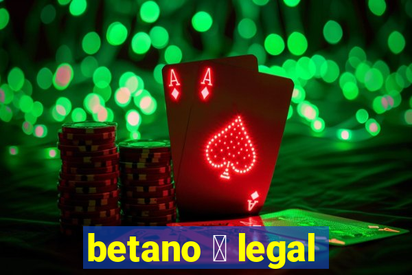 betano 茅 legal