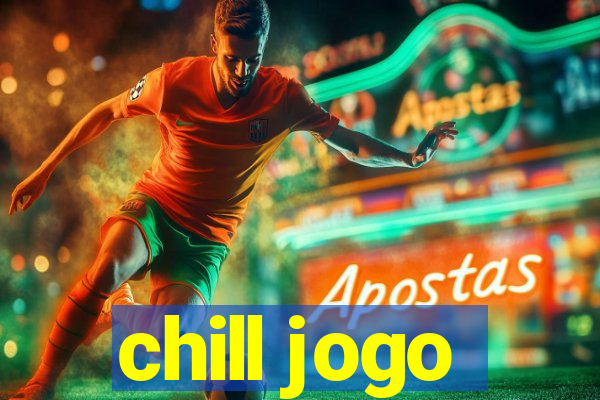 chill jogo