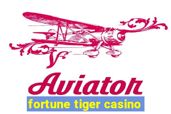 fortune tiger casino