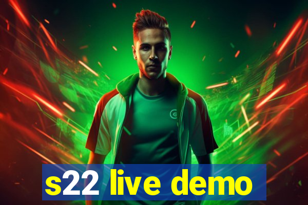 s22 live demo