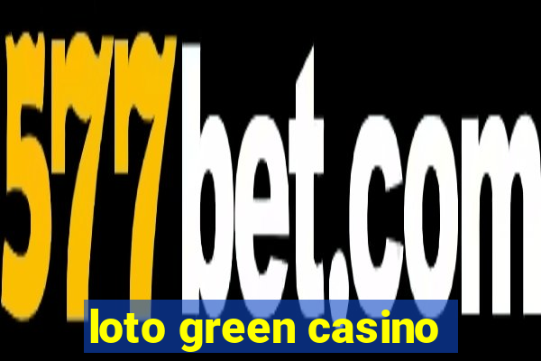 loto green casino