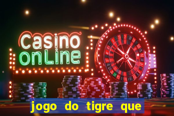 jogo do tigre que da b么nus no cadastro