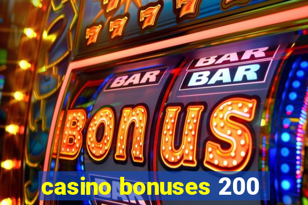 casino bonuses 200