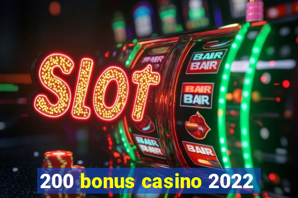 200 bonus casino 2022