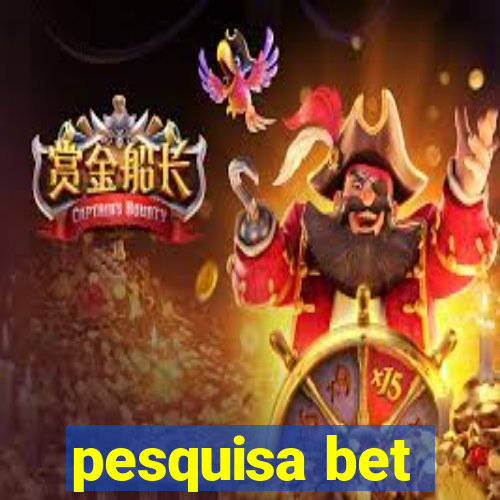 pesquisa bet